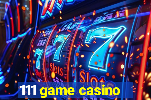 111 game casino